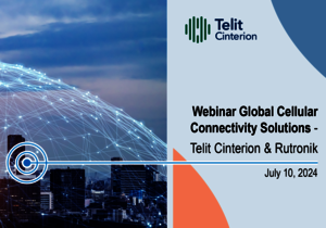 Webinar Global Cellular Connectivity solutions - Telit Cinterion & Rutronik Webinar Global Cellular Connectivity solutions - Telit Cinterion & Rutronik